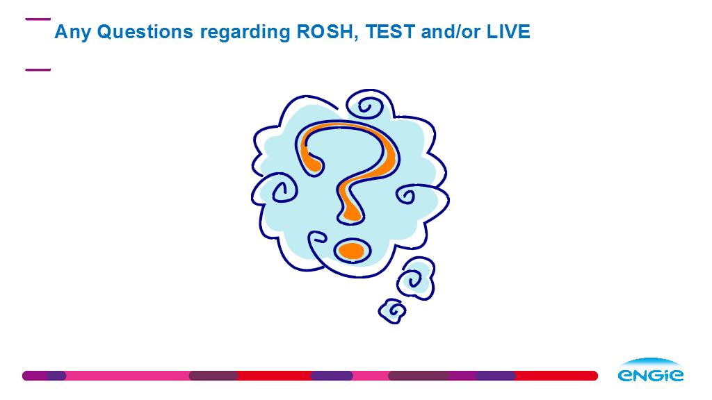 Any Questions regarding ROSH, TEST and/or LIVE